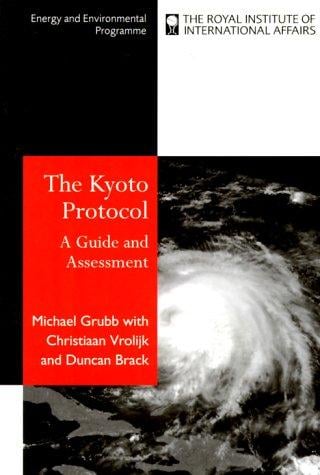 Kyoto Protocol:: A Guide & Assessment (Royal Institute of International Affairs)