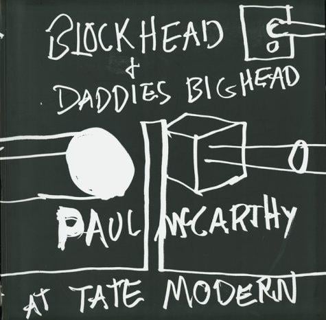 Paul McCarthy at Tate Modern: Block Head and Daddies Big Head