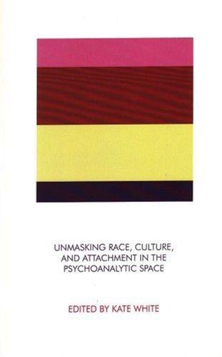 Unmasking Race, Culture, and Attachment in the Psychoanalytic Space (John Bowlby Memorial Lecture Series)