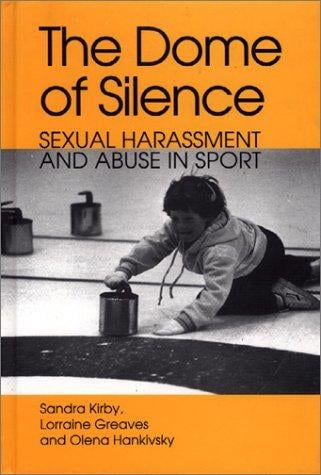 The Dome of Silence: Sexual Harrassment and Abuse in Sport