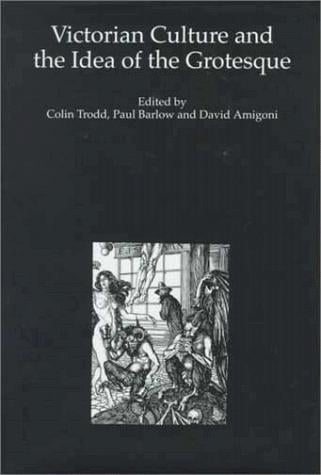 Victorian culture and the idea of the grotesque