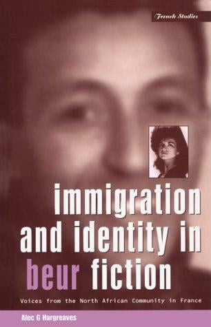 Immigration and Identity in Beur Fiction: Voices From the North African Community in France (Berg French Studies Series)