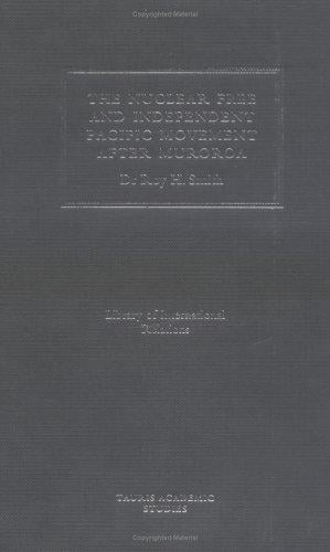 The Nuclear Free and Independent Pacific Movement: After Mururoa (Library of International Relations)