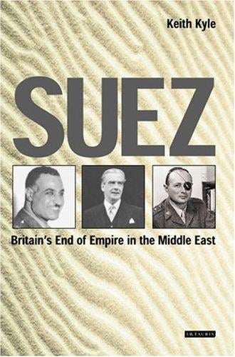 Suez: Britain's End of Empire in the Middle East