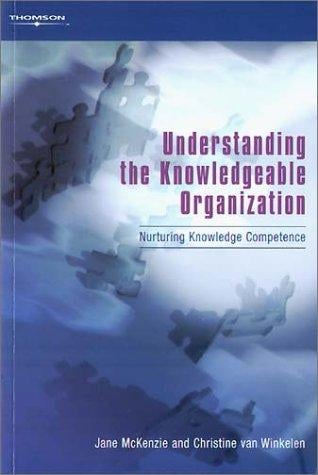 Understanding the Knowledgeable Organization: Nurturing Knowledge Competence