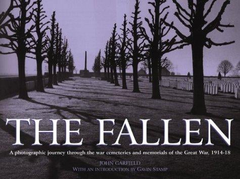 FALLEN: A Photographic Journey Through The War Cemeteries And Memorials Of The Great War, 1914-18