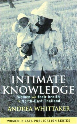 Intimate Knowledge: Women and Their Health in North-East Thailand (Women in Asia)