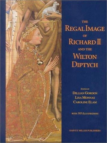 The regal image of Richard II and the Wilton Diptych