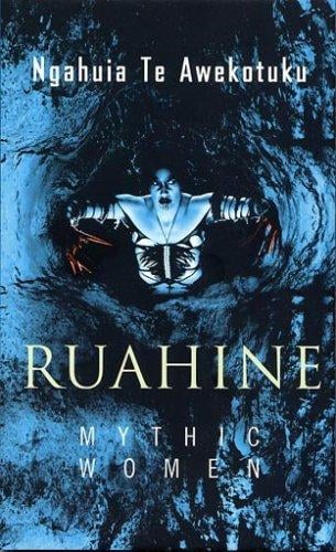 Ruahine: Mythic Women