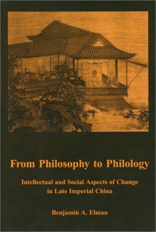 From Philosophy to Philology: Intellectual and Social Aspects of Change in Late Imperial China