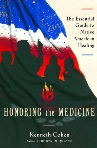 Honoring the Medicine: The Essential Guide to Native American Healing (Healing Arts)