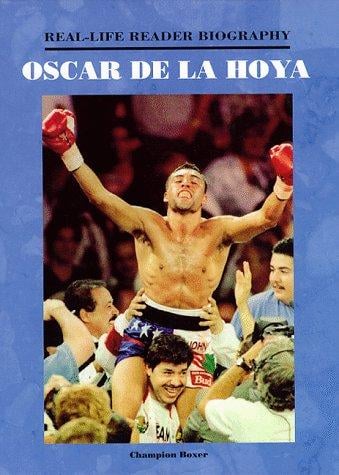 Oscar De LA Hoya: A Real-Life Reader Biography