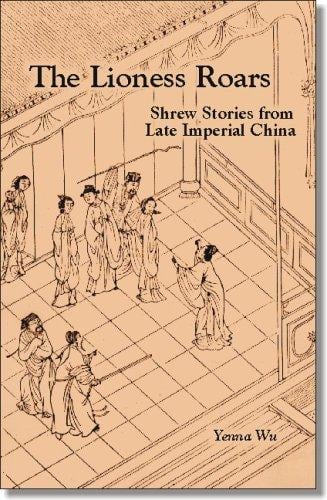 Lioness Roars: Shrew Stories from Late Imperial China (Cornell East Asia, No. 81) (Cornell East Asia Series 81)