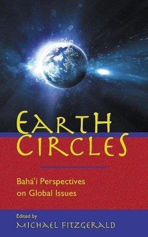 Earth Circles: Bahai Perspectives on Global Issues