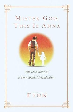 Mister God, this is Anna: the true story of a very special friendship--