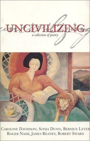 Uncivilizing: [a collection of poetry