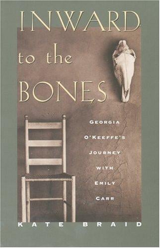 Inward to the bones: Georgia O'Keeffe's journey with Emily Carr