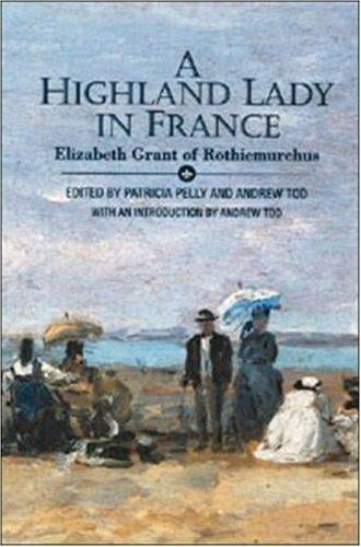 A Highland Lady in France, 1843-1845: Elizabeth Grant of Rothiemurchus