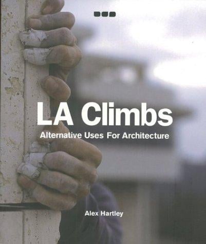LA Climbs: Alternative Uses for Architecture