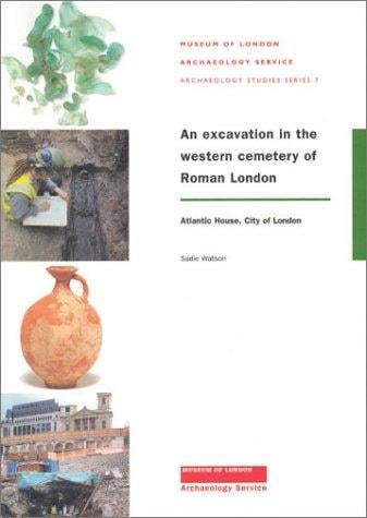 An Excavation in the Western Cementery of Romand London: Atlantic House, City of London (Molas Archaeology Studies Series 7)
