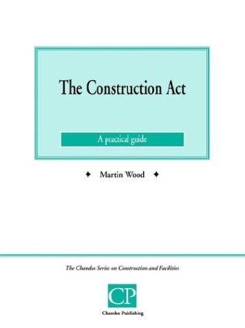 The Construction Act (Chandos Series on Construction & Facilities)