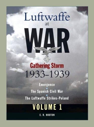 Luftwaffe at War: Gathering Storm 1933-1939 Volume 1 (Luftwaffe at War)
