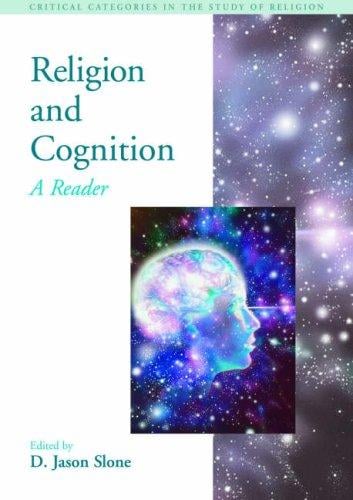 Religion And Cognition: A Reader (Critical Categories in the Study of Religion) (Critical Categories in the Study of Religion)