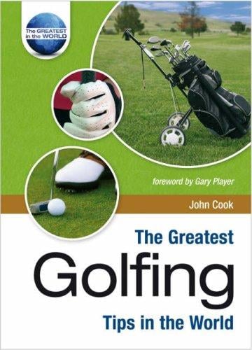 The Greatest Golfing Tips in the World (The Greatest Tips in the World)