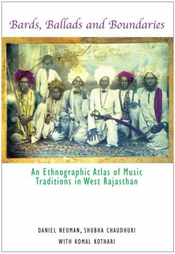 Bards, Ballads and Boundaries: An Ethnographic Atlas of Music Traditions in West Rajasthan
