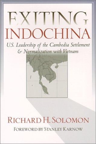 Exiting Indochina: U.S. leadership of the Cambodia settlement & normalization of relations with Vietnam