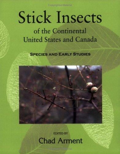 Stick Insects of the Continental United States And Canada: Species and Early Studies