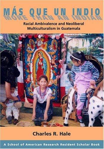 Mas Que Un Indio (more Than An India): Racial  Ambivalence And The Paradox Of Neoliberal...
