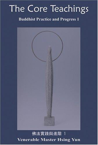 The Core Teachings: Buddhist Practice and Progress 1