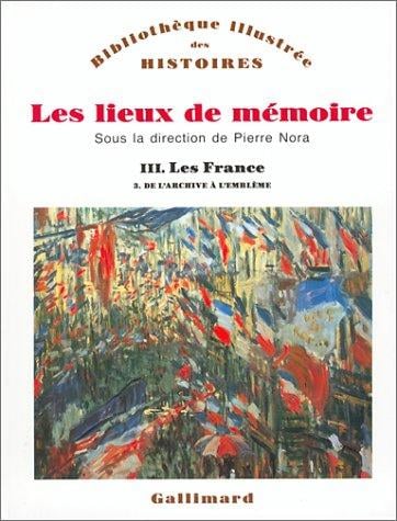 Les lieux de mémoire, tome 3: Les France - De l'archive à l'emblème