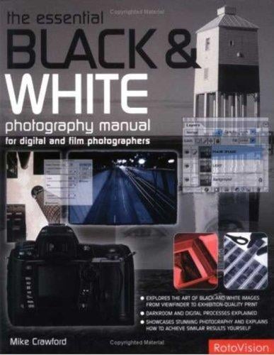 The Essential Black & White Photography Manual: For Digital and Film Photographers