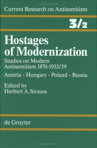 Current Research on Anti-Semitism: Hostages of Modernization, Volumes 2-3 (Studies on Modern Anti-Semitism 187001933-39 Austria - Hungary - Poland - R)
