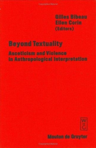 Beyond Textuality: Asceticism and Violence in Anthropological Interpretation (Approaches to Semiotics)