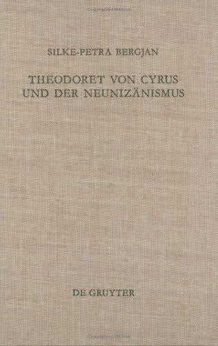 Theodoret Von Cyrus Und Der Neunizanismus: Aspekte Der Altkirchlichen Trinitatslehre (Arbeiten Zur Kirchengeschichte)