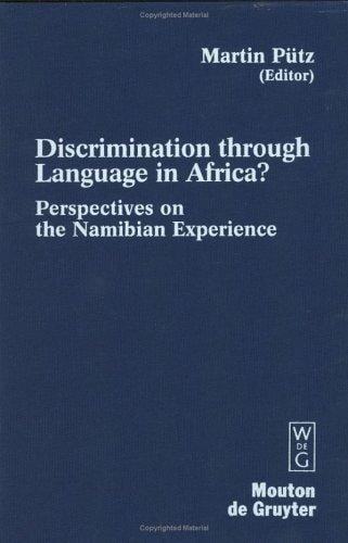 Discrimination Through Language in Africa?: Perspectives on the Namibian Experience (Contributions to the Sociology of Language)