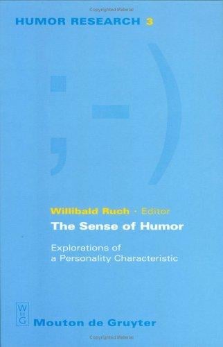 The Sense of Humor: Explorations of a Personality Characteristic (Humor Research, 3) (Humor Research, 3)