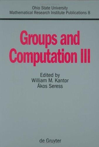 Groups and Computation: 3rd Proceedings of the International Conference in Ohio (Ohio State University Mathematical Research Institute Publications)