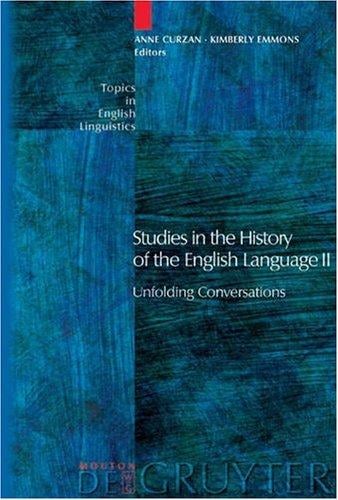 Studies in the history of the English language II: unfolding conversations