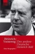 Der andere Deutsche. Heinrich Böll. Eine Biographie.
