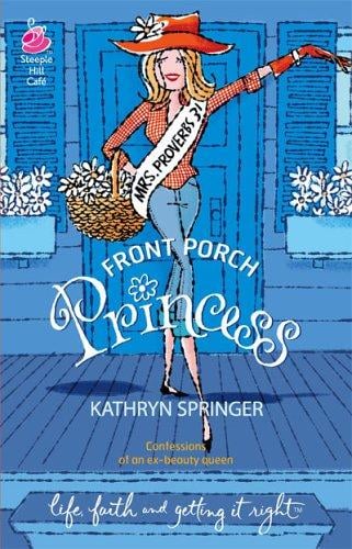 Front Porch Princess (Life, Faith & Getting It Right #11) (Steeple Hill Cafe)