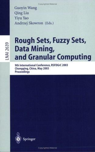 Rough Sets, Fuzzy Sets, Data Mining, and Granular Computing: 9th International Conference, RSFDGrC 2003, Chongqing, China, May 26-29, 2003, Proceedings (Lecture Notes in Computer Science)
