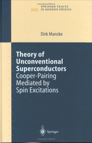 Theory of Unconventional Superconductors: Cooper-Pairing Mediated by Spin Excitations (Springer Tracts in Modern Physics)