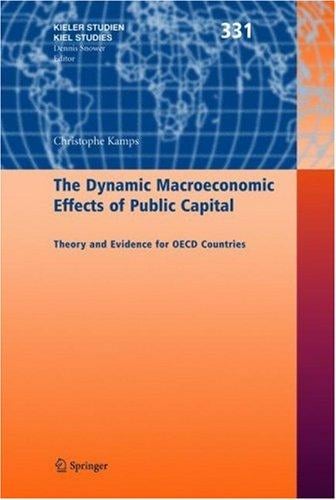 The Dynamic Macroeconomic Effects of Public Capital: Theory and Evidence for OECD Countries (Kieler Studien - Kiel Studies)
