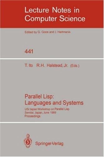 Parallel lisp: languages and systems : US/Japan Workshop on Parallel Lisp, Sendai, Japan, June 5-8, 1989, proceedings