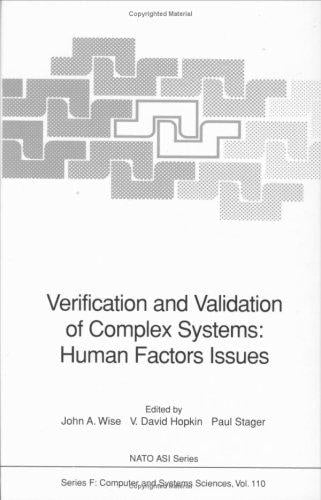 Verification and Validation of Complex Systems: Human Factors Issues (NATO ASI Series / Computer and Systems Sciences)