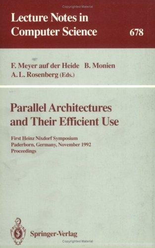 Parallel architectures and their efficient use: First Heinz Nixdorf Symposium, Paderborn, Germany, November 11-13, 1992 : proceedings